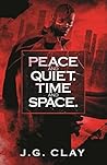 Peace and Quiet.Time and Space Peace and Quiet.Time and Space