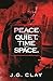 Peace and Quiet.Time and Space