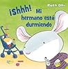 ¡Shhh! Mi hermano está durmiendo! (Spanish Edition)