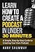 Learn How to Create a Podcast in Under 30 Minutes: A Simple, Step-by-Step Guide to Creating Your Own Podcast (Online Business Shortcuts Book 1)