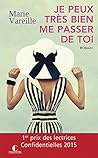 Je peux très bien me passer de toi by Marie Vareille
