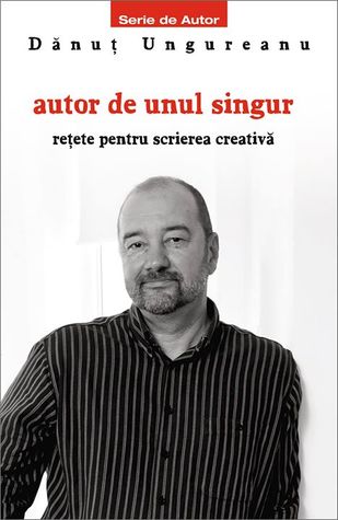 Autor de unul singur - rețete pentru scrierea creativă