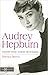 Audrey Hepburn: Histoire d'une femme d'exception