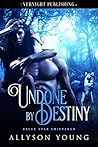 Undone by Destiny by Allyson Young