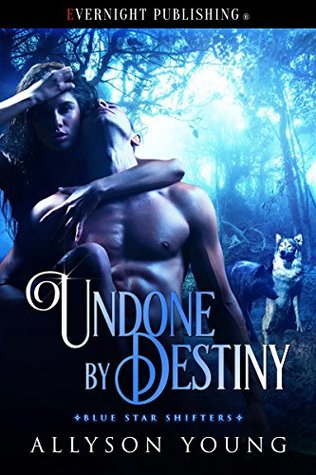 Undone by Destiny (Blue Star Shifters Book 2)