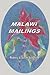 Malawi Mailings. Reflections on Missionary Life 2000 - 2003 by Rodney Schofield