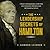 The Leadership Secrets of Hamilton: 7 Steps to Revolutionary Leadership from Alexander Hamilton and the Founding Fathers