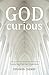 God-Curious: Exploring Eter...