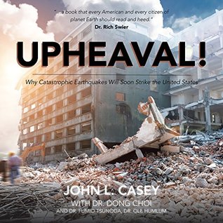 Upheaval!: Why Catastrophic Earthquakes Will Soon Strike the United States (Kindle Edition)