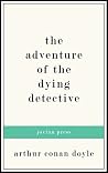 The Adventure of the Dying Detective by Arthur Conan Doyle