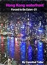 Hong Kong waterfront: a horror cannibal fiction ("Forced to be Eaten" series 21)
