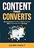 Content That Converts: How To Build A Profitable and Predictable B2B Content Marketing Strategy