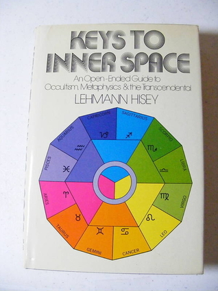 Keys to Inner Space; An Open-Ended Guide to Occultism, Metaphysics & the Transcendental