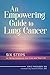 An Empowering Guide to Lung Cancer: Six Steps to Taking Charge of Your Care and Your Life