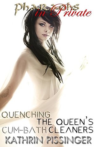 Quenching the Queen's Cum-Bath Cleaners: Pharaohs in Private (Kindle Edition)