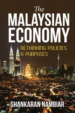 The Malaysian Economy: Rethinking Policies & Purposes