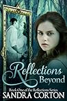 Reflections Beyond: Reflections Series Book 1 (Reflection Series)