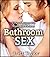 Bathroom Sex: 13 Sex Positi...