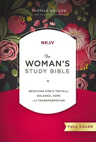 NKJV, The Woman's Study Bible, Full-Color: Receiving God's Truth for Balance, Hope, and Transformation (Kindle Edition)