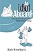 An Idiot Aboard: The Utterly Useless Guide to Mediterranean Sailing
