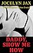 Daddy, Show Me How: Daddy Daughter Taboo Erotica