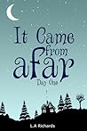 It Came From Afar, Day One