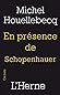 En présence de Schopenhauer by Michel Houellebecq