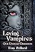 Loving Vampires: Our Undead...