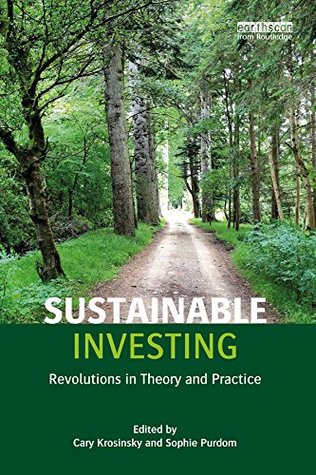 Sustainable Investing: Revolutions in theory and practice (Kindle Edition)