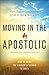 Moving in the Apostolic: How to Bring the Kingdom of Heaven to Earth