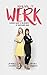 Making it Werk: A Dancer's Guide to the Business of Professional Dance