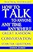 How to Talk To Anyone, Any Time, Anywhere: Great Random Conversation Starter Questions