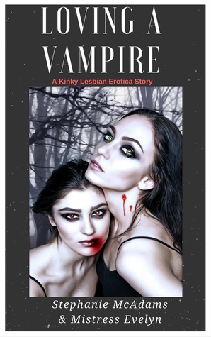 Loving a Vampire: A Kinky Lesbian Erotica (ebook)