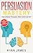 Persuasion: Mastery- How to...