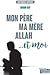 Mon père, ma mère, Allah... et moi