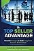 The TOP Seller Advantage: Powerful Strategies to Build Long-Term Executive Relationships