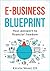 e-Business Blueprint: Your Passport To Financial Freedom: (A No-BS Step-By-Step Guide To Create Online Businesses, Passive Incomes and Personal Wealth)