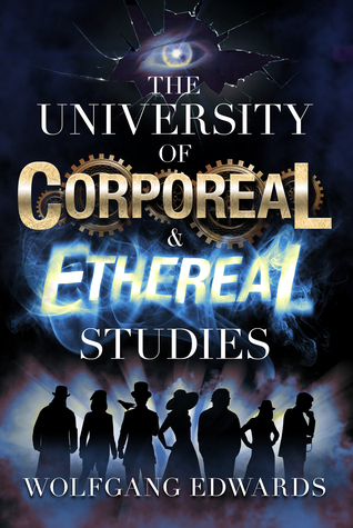 The University of Corporeal and Ethereal Studies (Students of Madness Book 1)