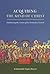 Acquiring the Mind of Christ: Embracing the Vision of the Orthodox Church