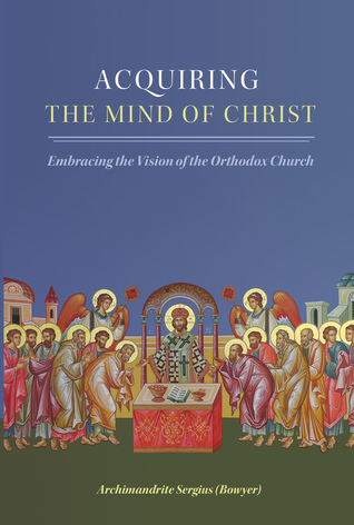 Acquiring the Mind of Christ: Embracing the Vision of the Orthodox Church (ebook)