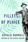 Fillets of Plaice by Gerald Durrell Fillets of Plaice by Gerald Durrell