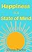 Happiness Is A State of Min...