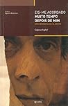 Eis-me acordado muito tempo depois de mim (uma biografia de Al Berto)