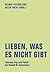 Lieben, was es nicht gibt? Literatur, Pop und Politik bei Ronald M. Schernikau (IfB Texte 4)