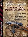L'assalto a Puerto Limon: Terra Incognita 1 (Italian Edition)