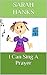 I Can Sing A Prayer (I Can Pray Book 3)