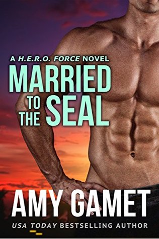 Married to the SEAL (H.E.R.O. Force, #4)