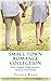 Small Town Romance Collection: Four Complete Romances & A New Novella