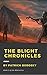 The Blight Chronicles