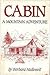 Cabin, A Mountain Adventure by Barbara Hallowell Cabin, A Mountain Adventure by Barbara Hallowell